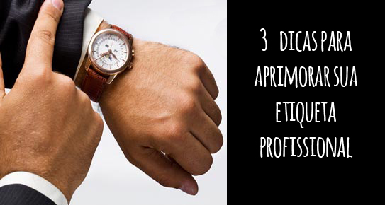 3 dicas para aprimorar sua etiqueta profissional